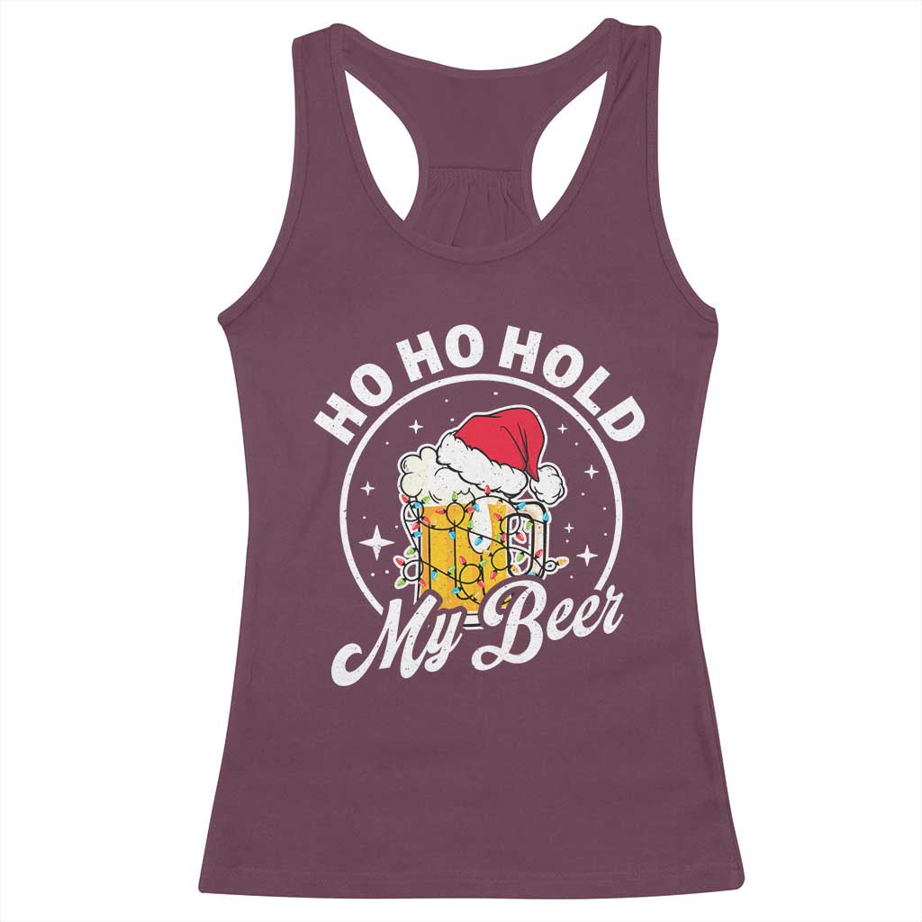 Funny Christmas Beers Racerback Tank Top Ho Ho Hold My Beer Vintage Mug Santa Hat TS11 Maroon Print Your Wear