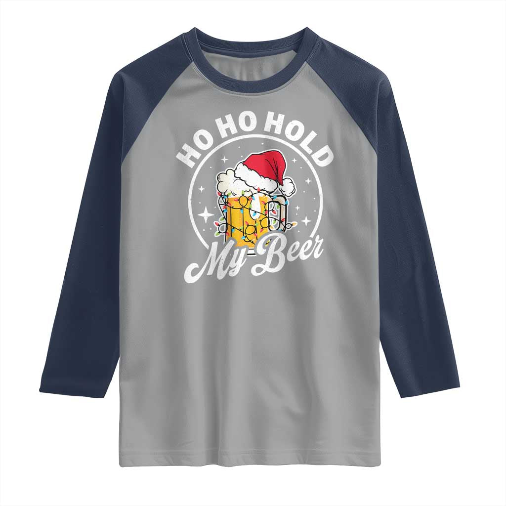 Funny Christmas Beers Raglan Shirt Ho Ho Hold My Beer Vintage Mug Santa Hat TS11 Sport Gray Navy Print Your Wear