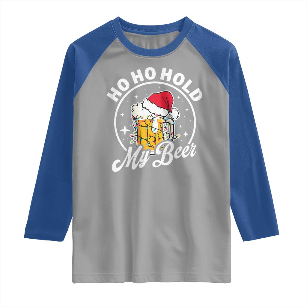 Funny Christmas Beers Raglan Shirt Ho Ho Hold My Beer Vintage Mug Santa Hat TS11 Sport Gray Royal Print Your Wear