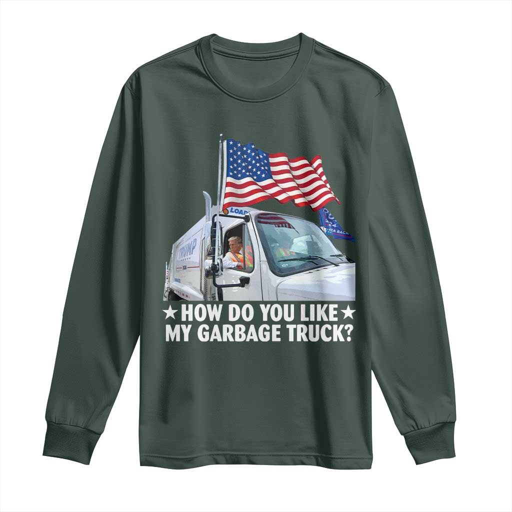 Funny Trump Garbage 2024 Long Sleeve Shirt How Do You Like My Garbage Truck American Flag TS11 Dark Forest Green Print Your Wear