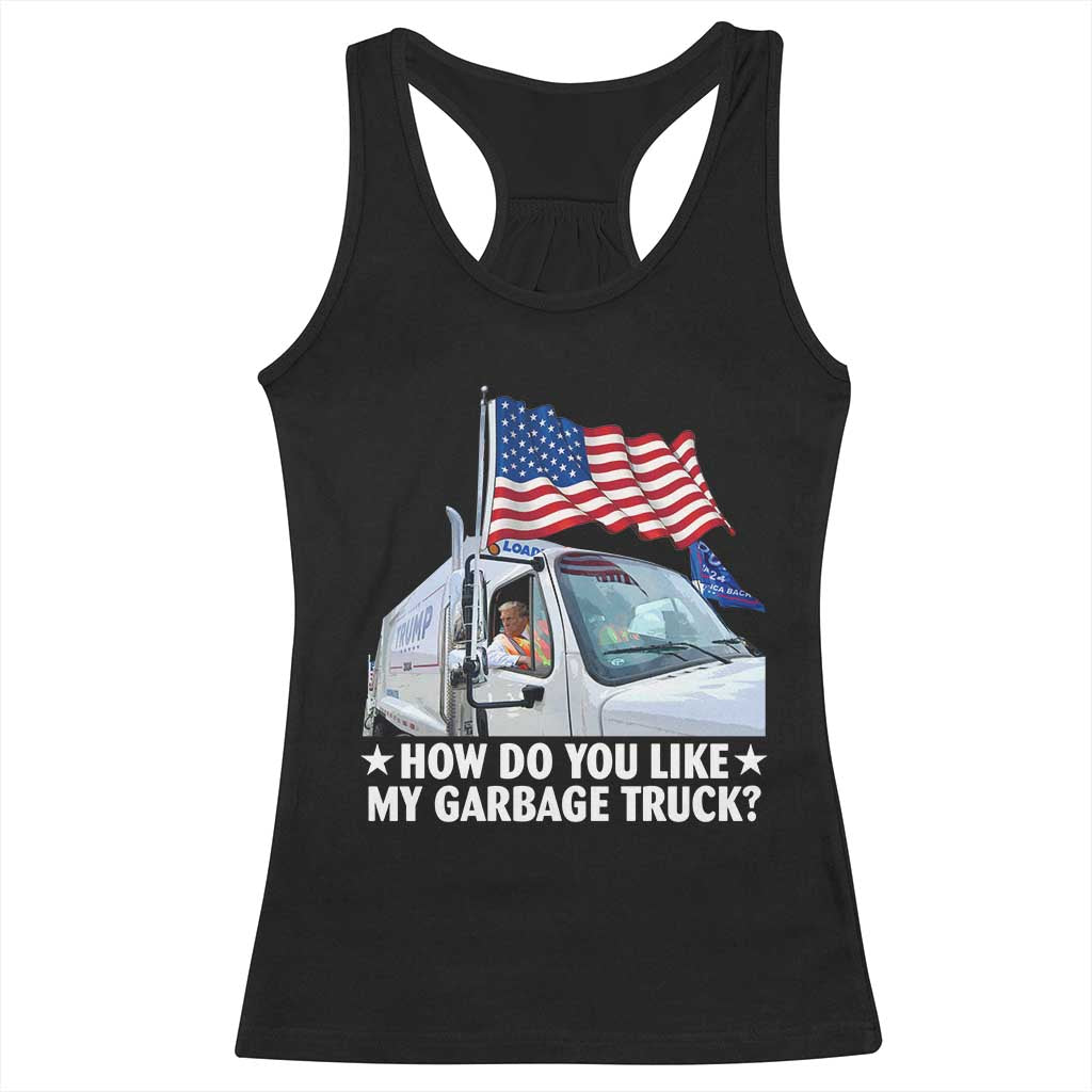 Funny Trump Garbage 2024 Racerback Tank Top How Do You Like My Garbage Truck American Flag TS11 Black Print Your Wear