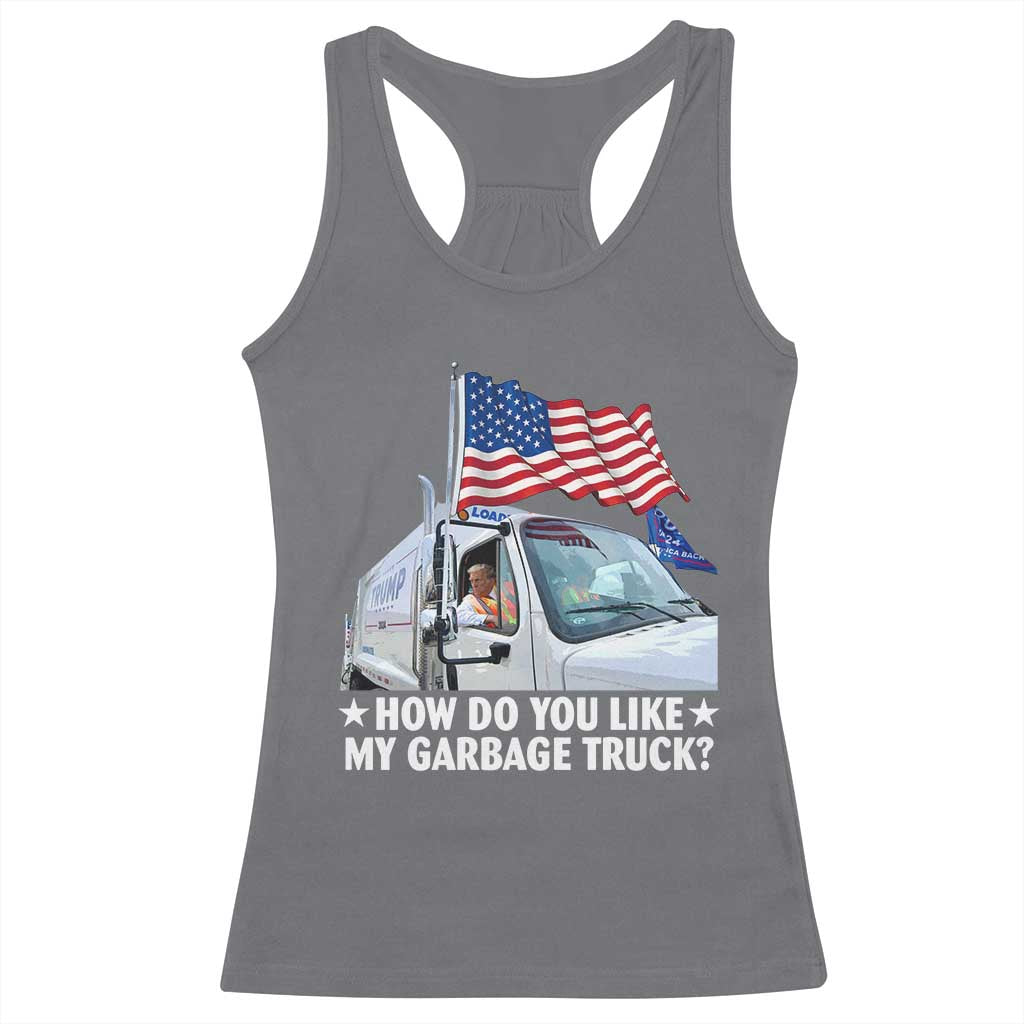 Funny Trump Garbage 2024 Racerback Tank Top How Do You Like My Garbage Truck American Flag TS11 Charcoal Print Your Wear