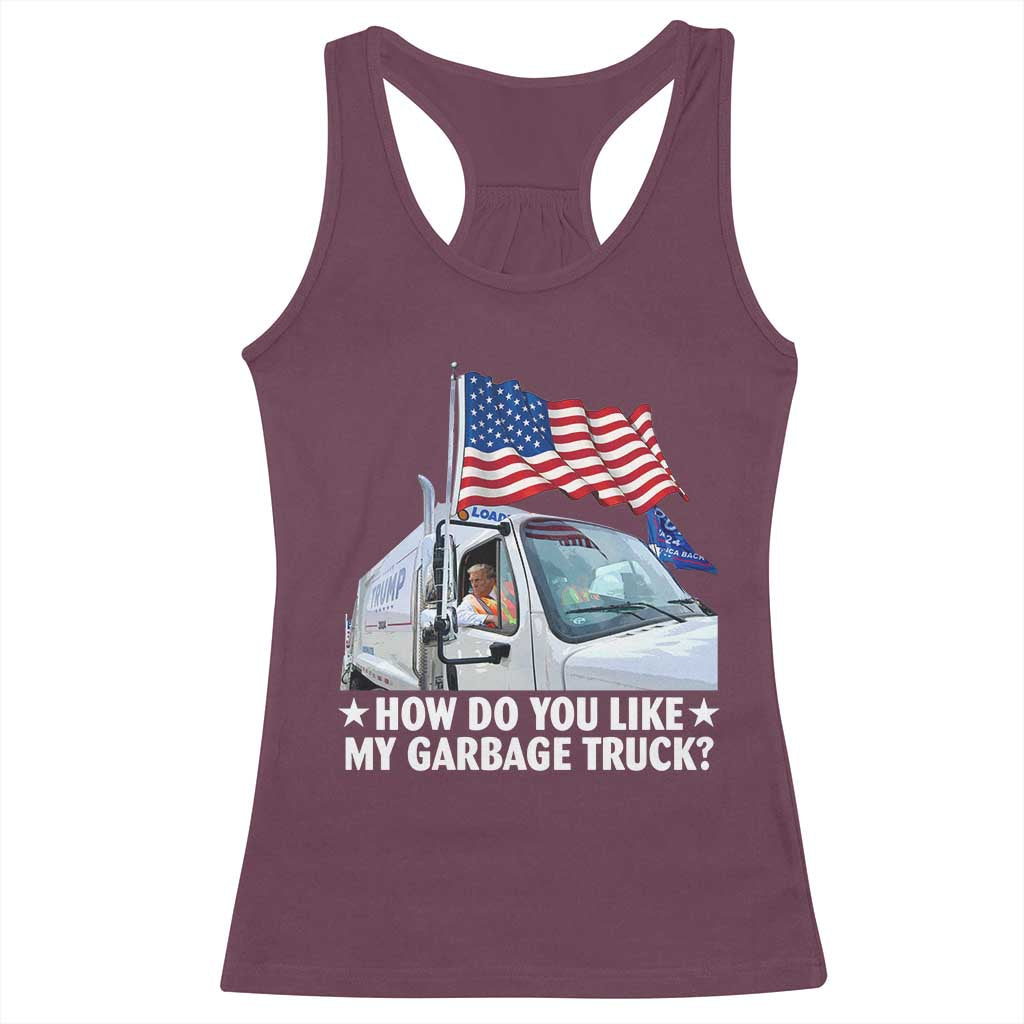 Funny Trump Garbage 2024 Racerback Tank Top How Do You Like My Garbage Truck American Flag TS11 Maroon Print Your Wear