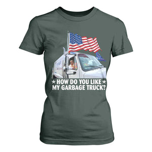 Funny Trump Garbage 2024 T Shirt For Women How Do You Like My Garbage Truck American Flag TS11 Dark Forest Green Print Your Wear