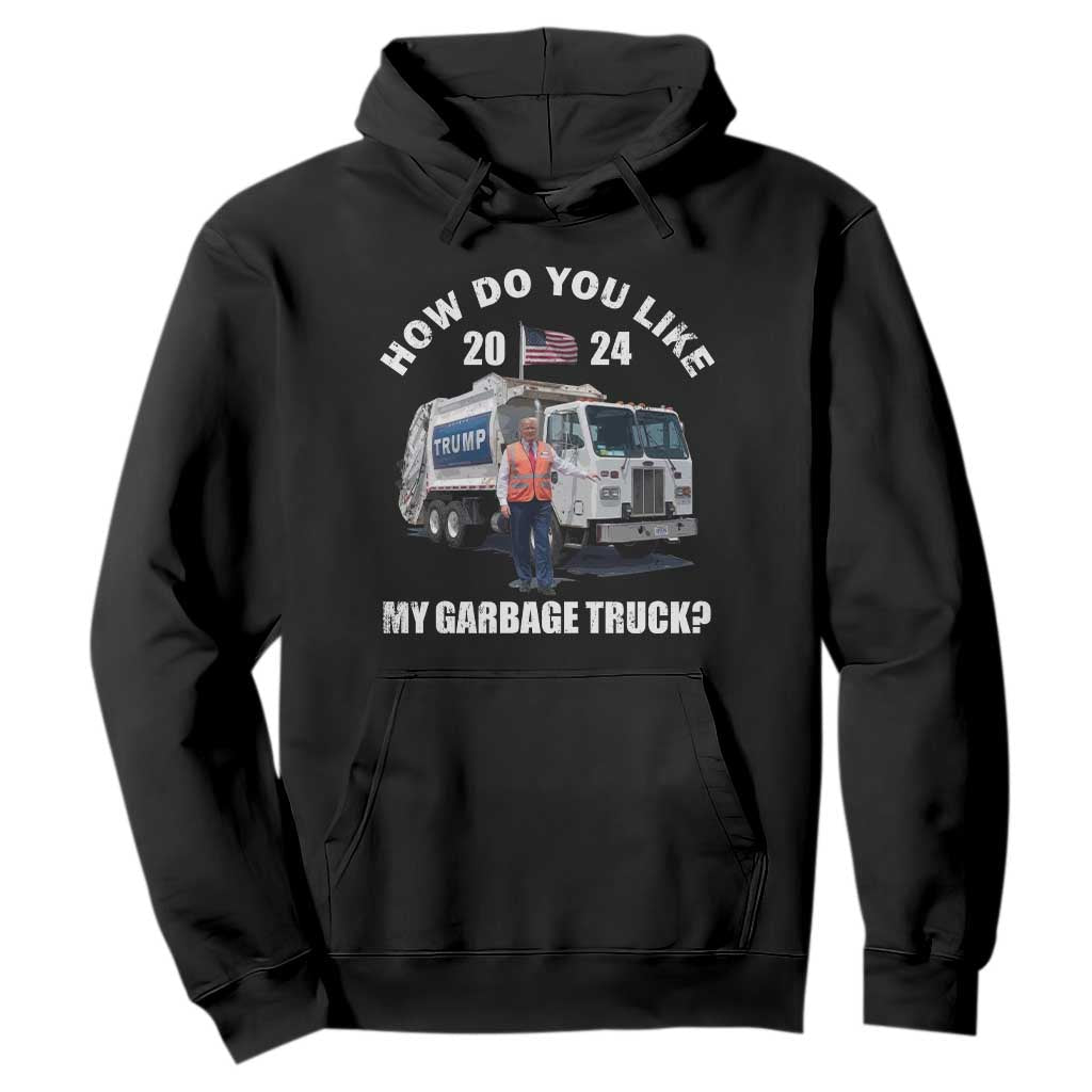 Funny Trump Garbage 2024 Hoodie How Do You Like My Garbage Truck 2024 TS11 Black Print Your Wear