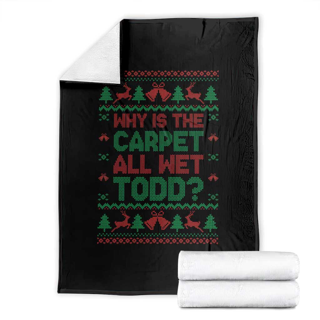 Why Is The Carpet All Wet Todd Christmas Movie Throw Blanket Funny Xmas Couple Matching TS11 Black Print Your Wear