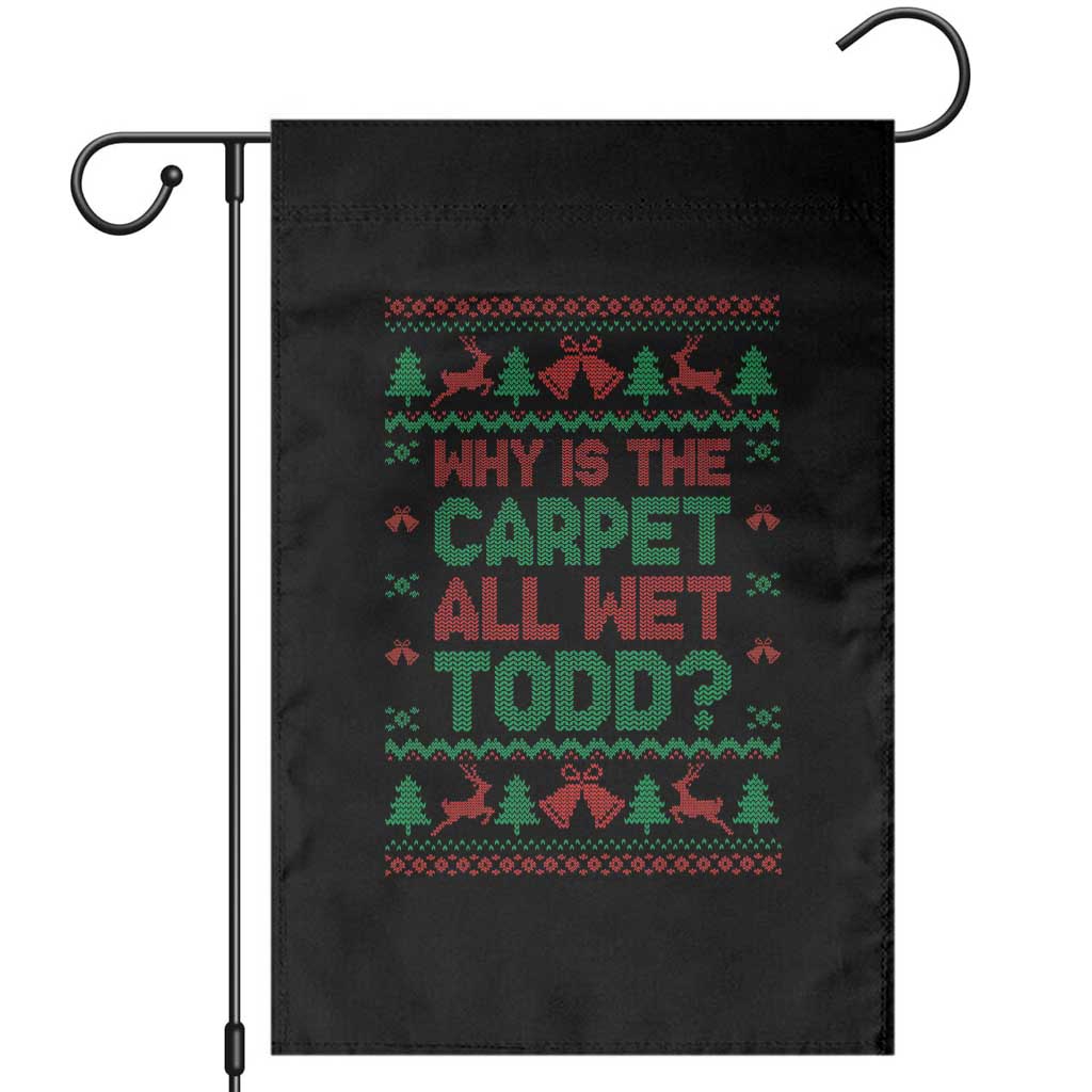 Why Is The Carpet All Wet Todd Christmas Movie Garden Flag Funny Xmas Couple Matching TS11 Black Print Your Wear