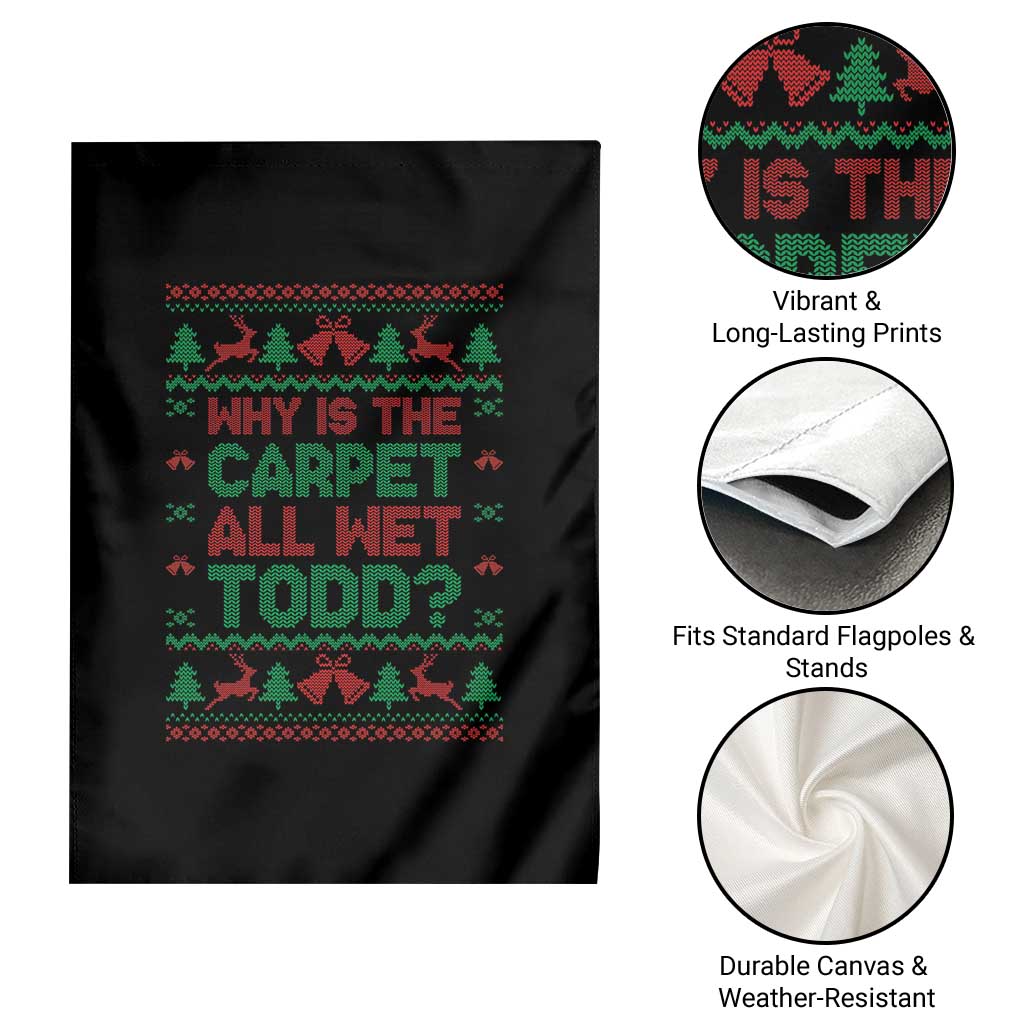 Why Is The Carpet All Wet Todd Christmas Movie Garden Flag Funny Xmas Couple Matching TS11 Print Your Wear