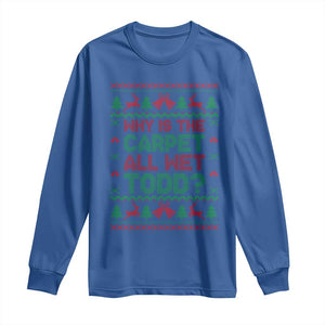 Why Is The Carpet All Wet Todd Christmas Movie Long Sleeve Shirt Funny Xmas Couple Matching TS11 Royal Blue Print Your Wear