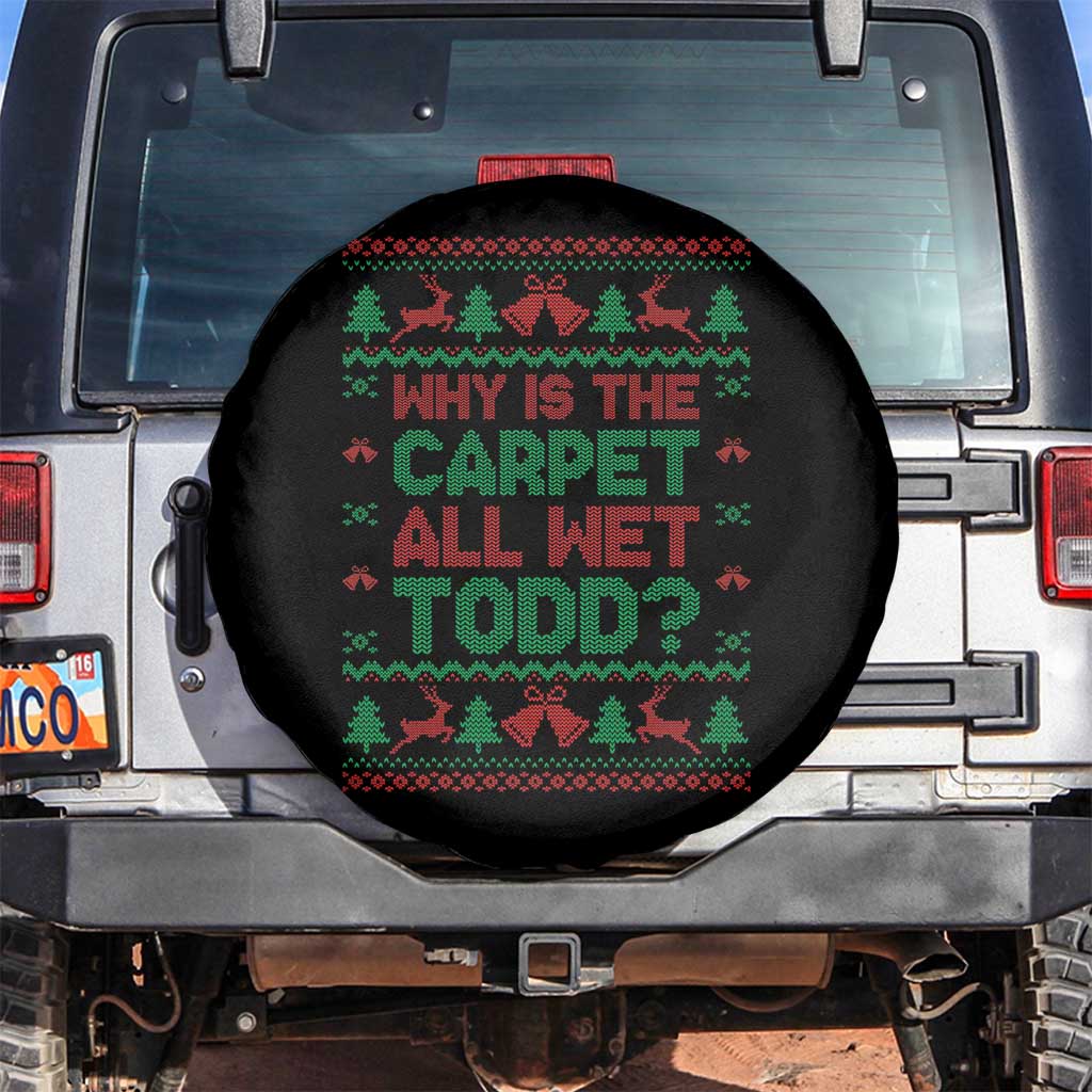 Why Is The Carpet All Wet Todd Christmas Movie Spare Tire Cover Funny Xmas Couple Matching TS11 No hole Black Print Your Wear