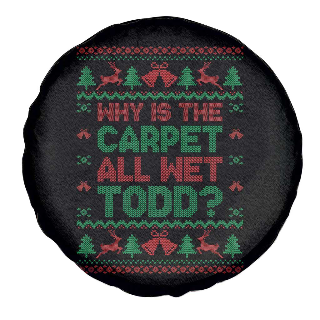 Why Is The Carpet All Wet Todd Christmas Movie Spare Tire Cover Funny Xmas Couple Matching TS11 Print Your Wear