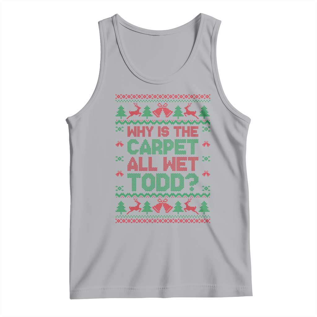Why Is The Carpet All Wet Todd Christmas Movie Tank Top Funny Xmas Couple Matching TS11 Athletic Heather Print Your Wear