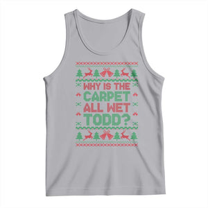 Why Is The Carpet All Wet Todd Christmas Movie Tank Top Funny Xmas Couple Matching TS11 Athletic Heather Print Your Wear