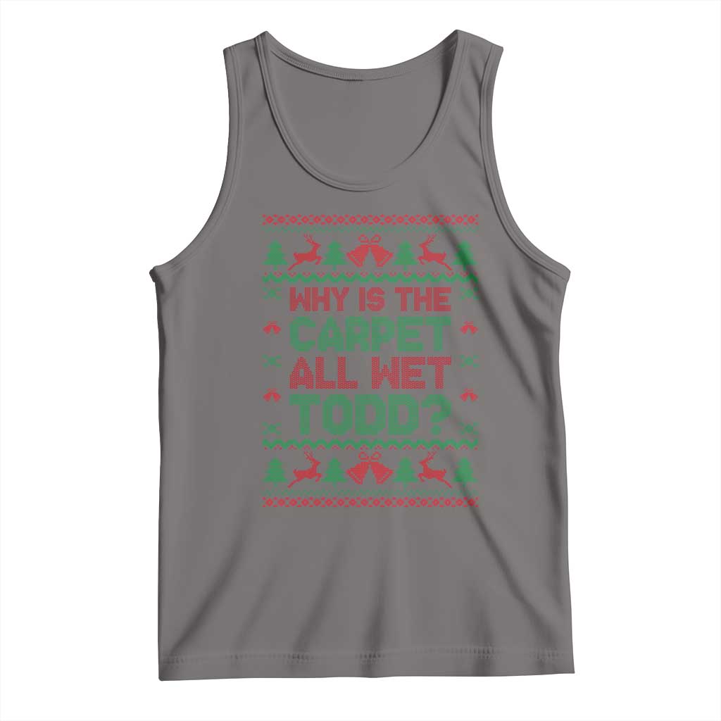 Why Is The Carpet All Wet Todd Christmas Movie Tank Top Funny Xmas Couple Matching TS11 Deep Heather Print Your Wear