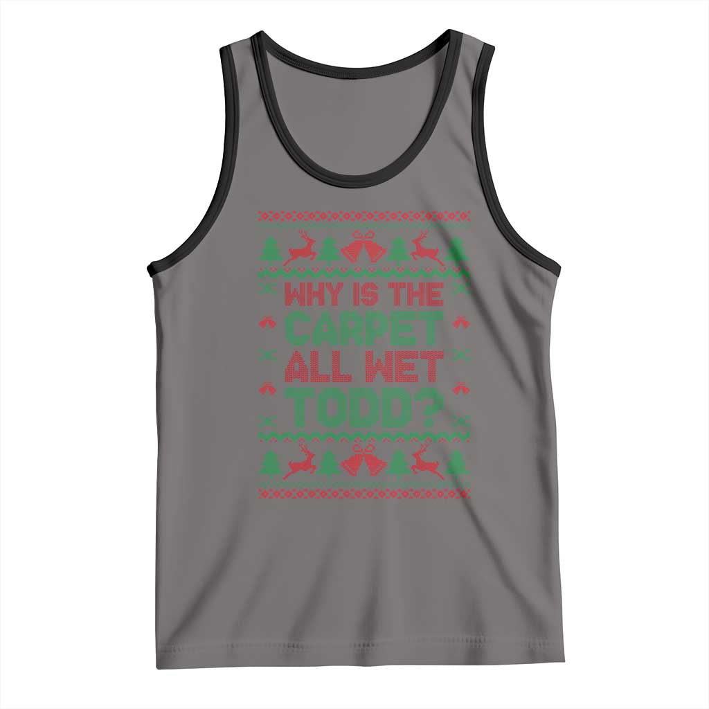 Why Is The Carpet All Wet Todd Christmas Movie Tank Top Funny Xmas Couple Matching TS11 Deep Heather Black Print Your Wear