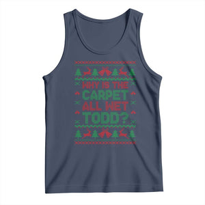 Why Is The Carpet All Wet Todd Christmas Movie Tank Top Funny Xmas Couple Matching TS11 Navy Print Your Wear