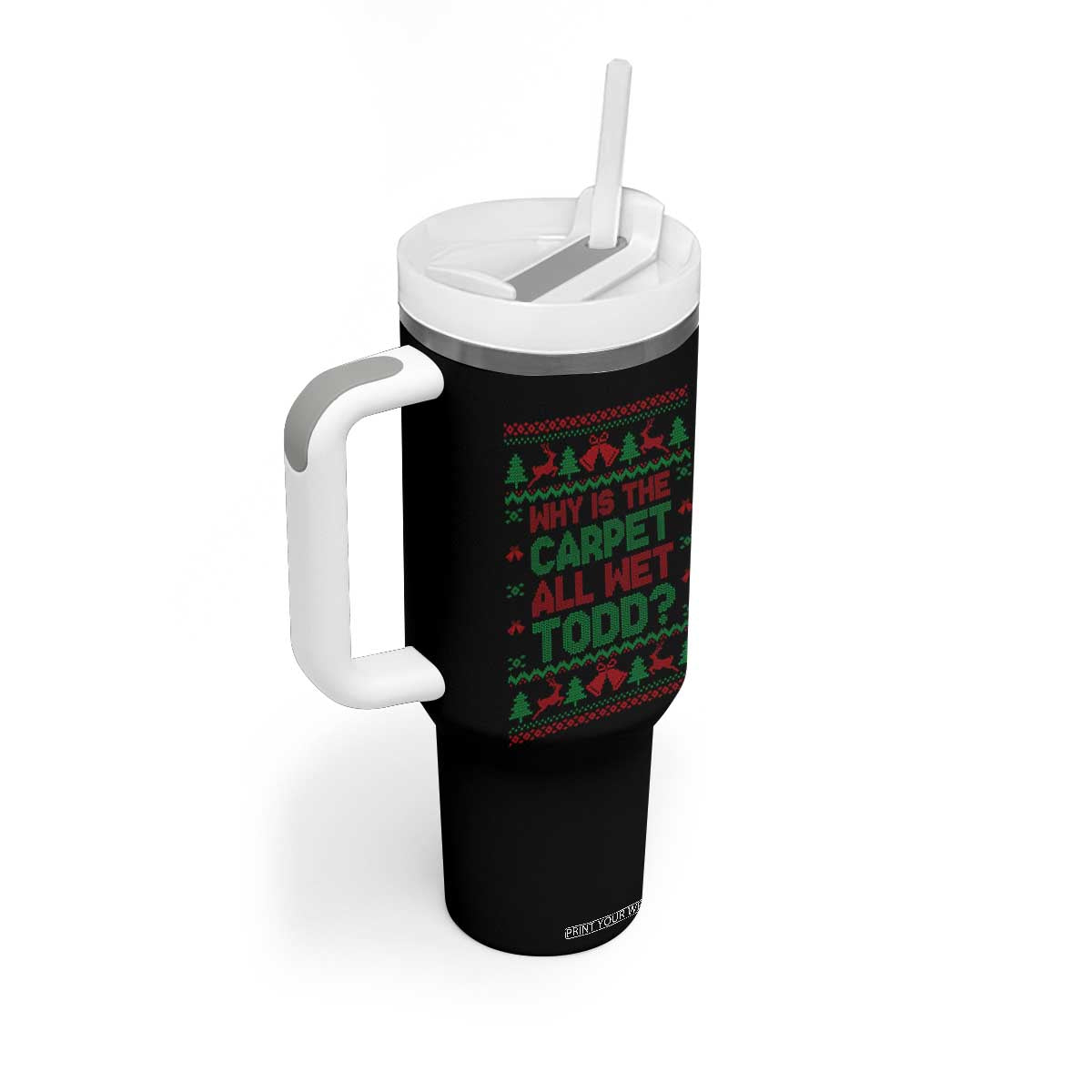 Why Is The Carpet All Wet Todd Christmas Movie Tumbler With Handle Funny Xmas Couple Matching TS11 Print Your Wear