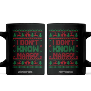 I Dont Know Margo Christmas Movie Coffee Mug Funny Xmas Couple Matching TS11 Black Print Your Wear