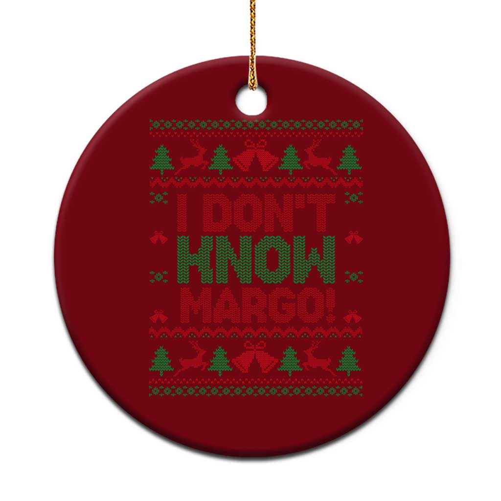 I Dont Know Margo Christmas Movie Ceramic Ornament Funny Xmas Couple Matching TS11 1pc Red Print Your Wear