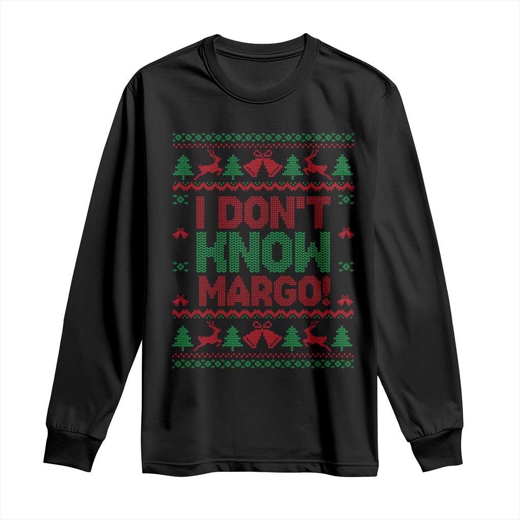 I Dont Know Margo Christmas Movie Long Sleeve Shirt Funny Xmas Couple Matching TS11 Black Print Your Wear