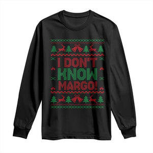 I Dont Know Margo Christmas Movie Long Sleeve Shirt Funny Xmas Couple Matching TS11 Black Print Your Wear