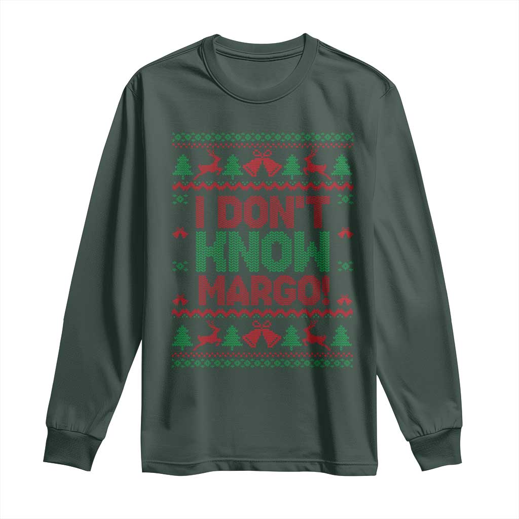 I Dont Know Margo Christmas Movie Long Sleeve Shirt Funny Xmas Couple Matching TS11 Dark Forest Green Print Your Wear