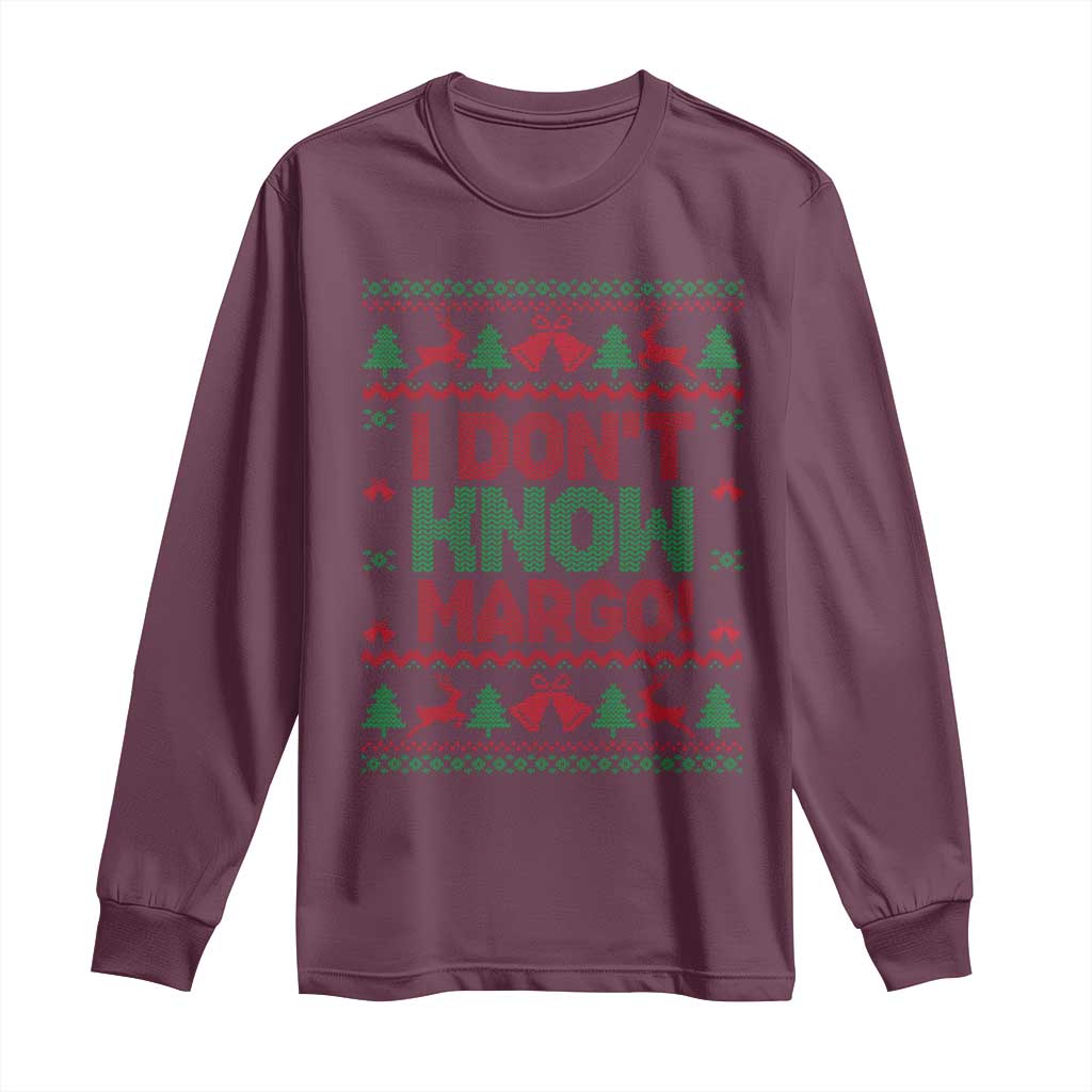 I Dont Know Margo Christmas Movie Long Sleeve Shirt Funny Xmas Couple Matching TS11 Maroon Print Your Wear