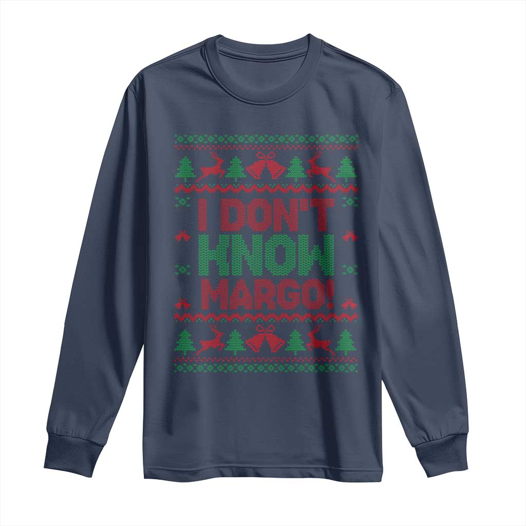 I Dont Know Margo Christmas Movie Long Sleeve Shirt Funny Xmas Couple Matching TS11 Navy Print Your Wear