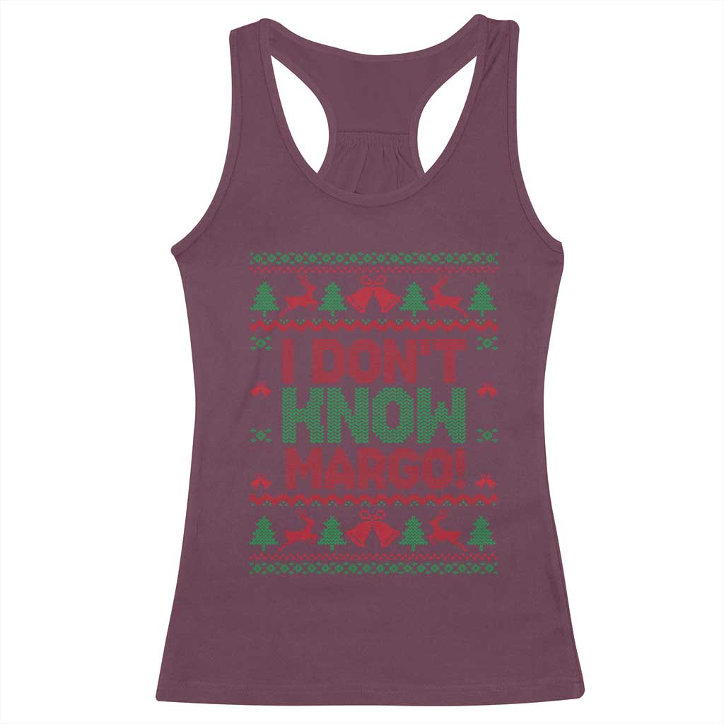 I Dont Know Margo Christmas Movie Racerback Tank Top Funny Xmas Couple Matching TS11 Maroon Print Your Wear