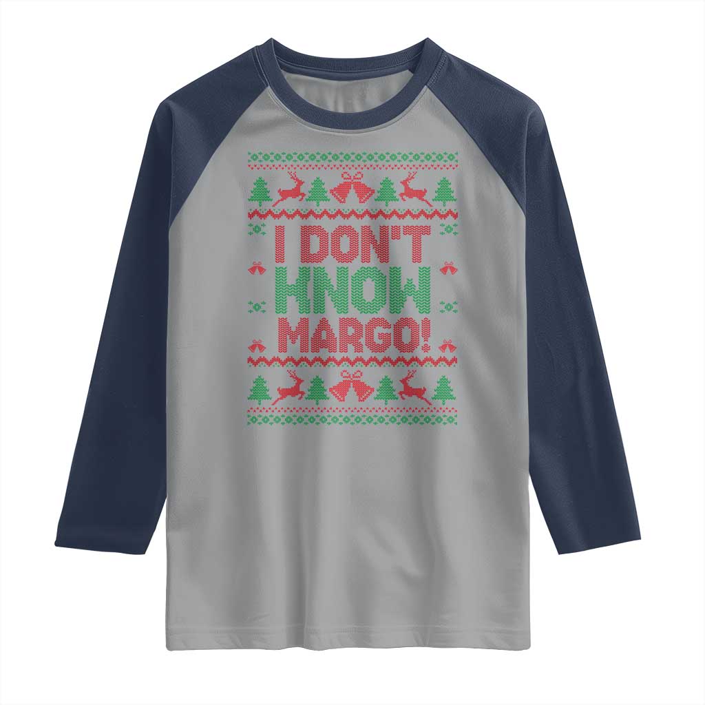 I Dont Know Margo Christmas Movie Raglan Shirt Funny Xmas Couple Matching TS11 Sport Gray Navy Print Your Wear