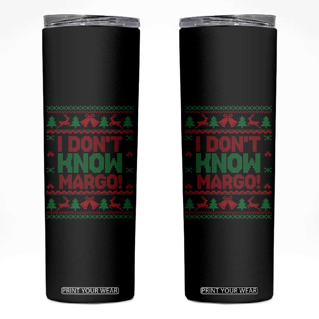 I Dont Know Margo Christmas Movie Skinny Tumbler Funny Xmas Couple Matching TS11 Black Print Your Wear