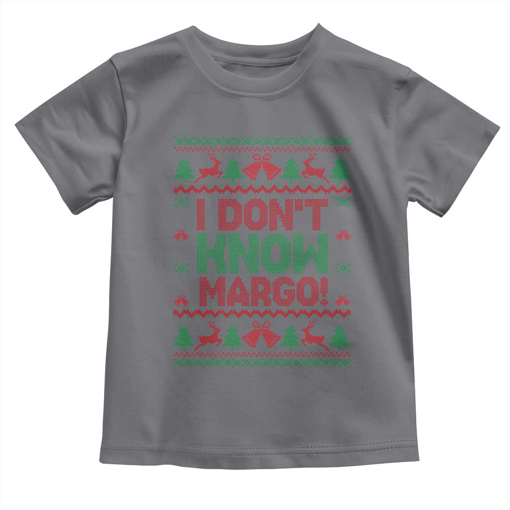 I Dont Know Margo Christmas Movie Toddler T Shirt Funny Xmas Couple Matching TS11 Charcoal Print Your Wear