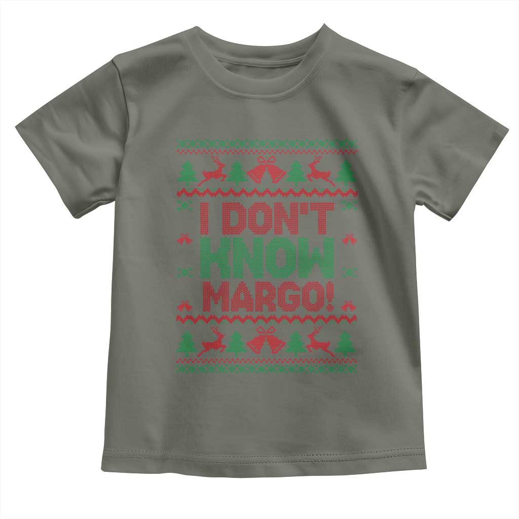 I Dont Know Margo Christmas Movie Toddler T Shirt Funny Xmas Couple Matching TS11 Military Green Print Your Wear