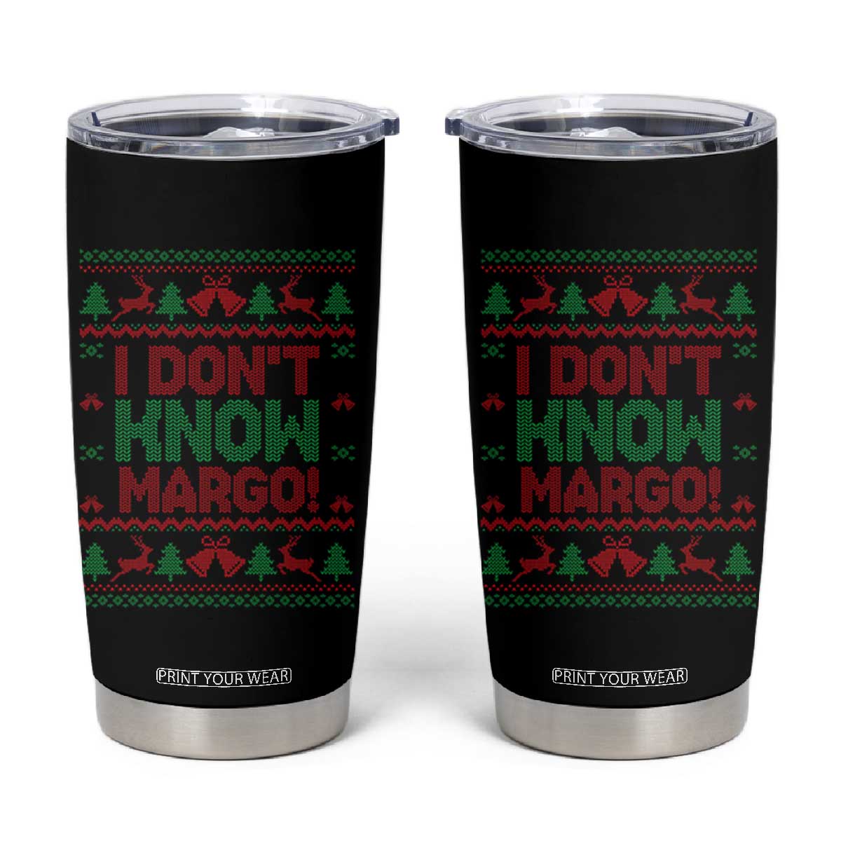 I Dont Know Margo Christmas Movie Tumbler Cup Funny Xmas Couple Matching TS11 Black Print Your Wear