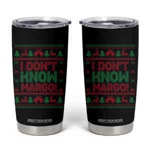 I Dont Know Margo Christmas Movie Tumbler Cup Funny Xmas Couple Matching TS11 Black Print Your Wear