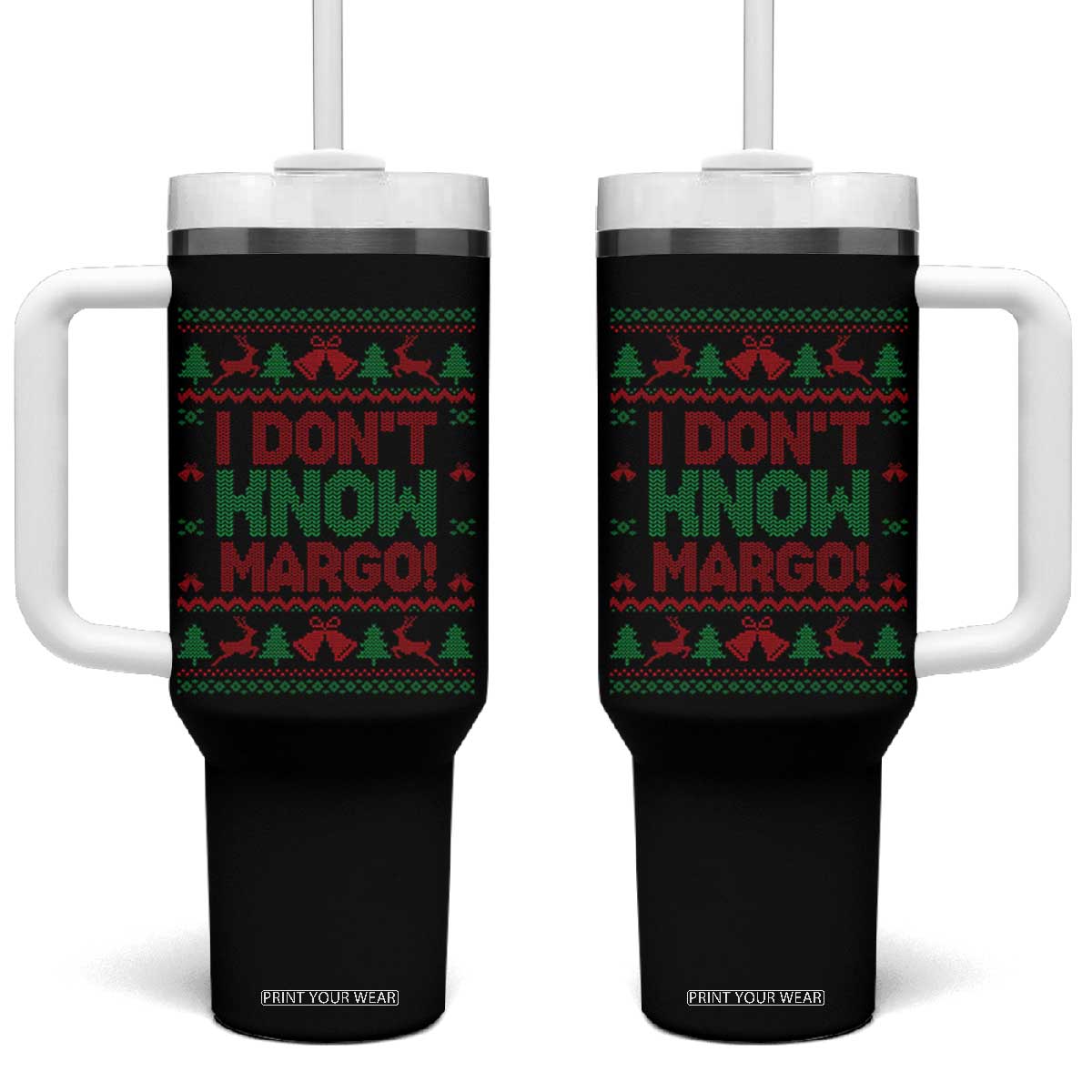 I Dont Know Margo Christmas Movie Tumbler With Handle Funny Xmas Couple Matching TS11 One Size: 40 oz Black Print Your Wear