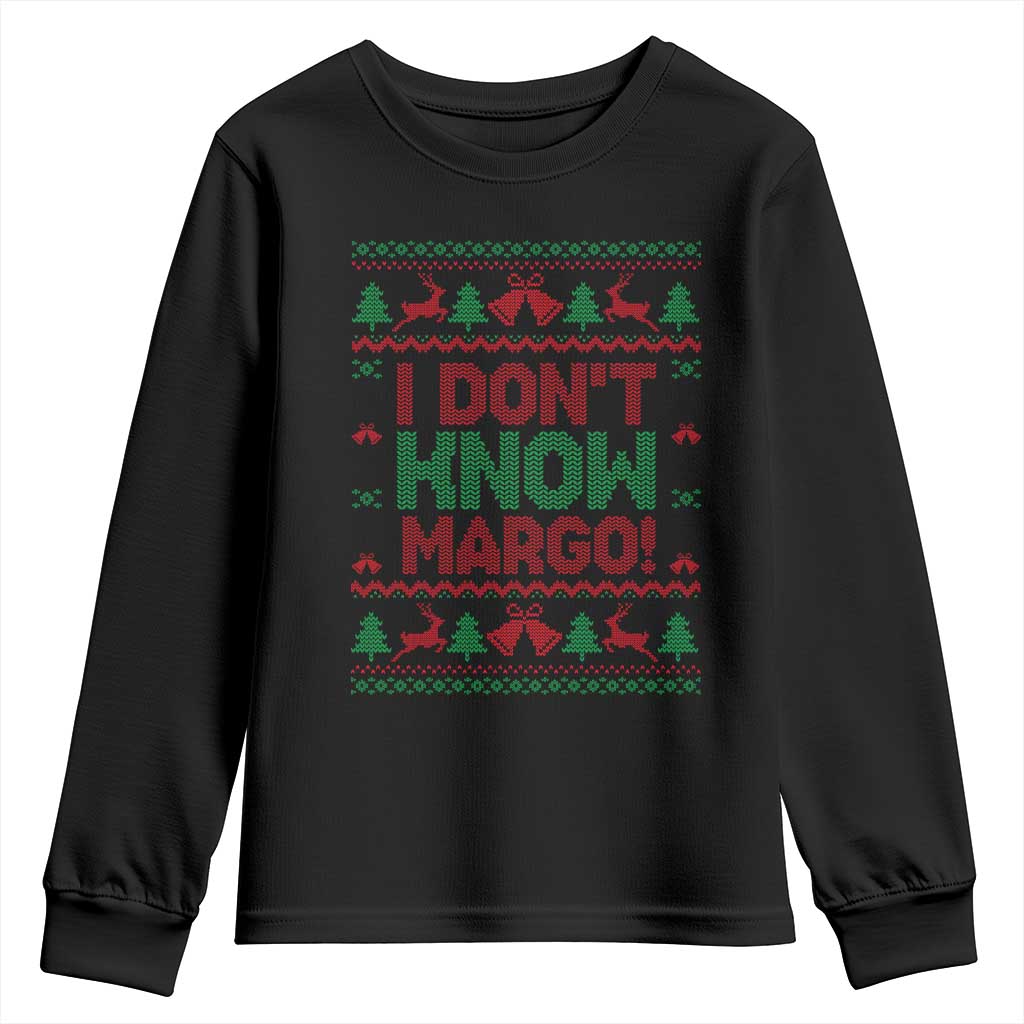 I Dont Know Margo Christmas Movie Youth Sweatshirt Funny Xmas Couple Matching TS11 Black Print Your Wear