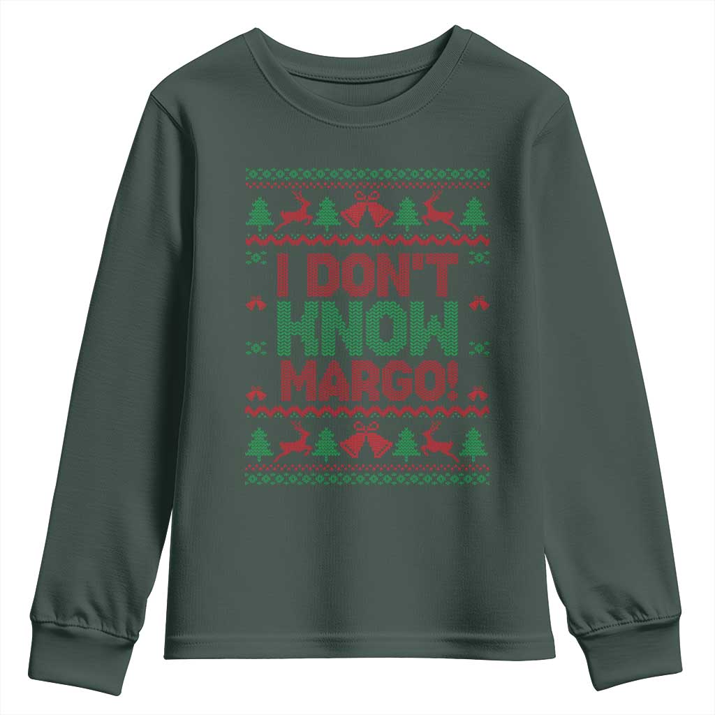 I Dont Know Margo Christmas Movie Youth Sweatshirt Funny Xmas Couple Matching TS11 Dark Forest Green Print Your Wear