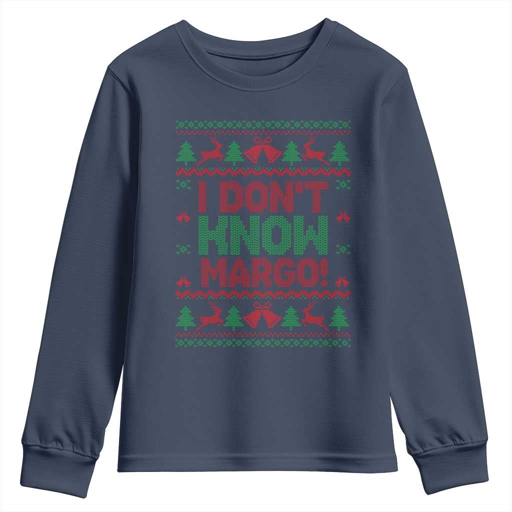 I Dont Know Margo Christmas Movie Youth Sweatshirt Funny Xmas Couple Matching TS11 Navy Print Your Wear