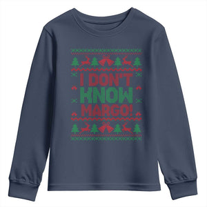 I Dont Know Margo Christmas Movie Youth Sweatshirt Funny Xmas Couple Matching TS11 Navy Print Your Wear