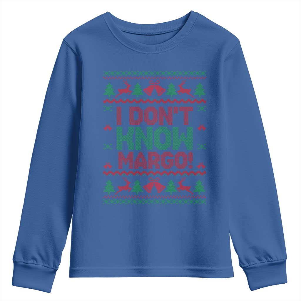 I Dont Know Margo Christmas Movie Youth Sweatshirt Funny Xmas Couple Matching TS11 Royal Blue Print Your Wear