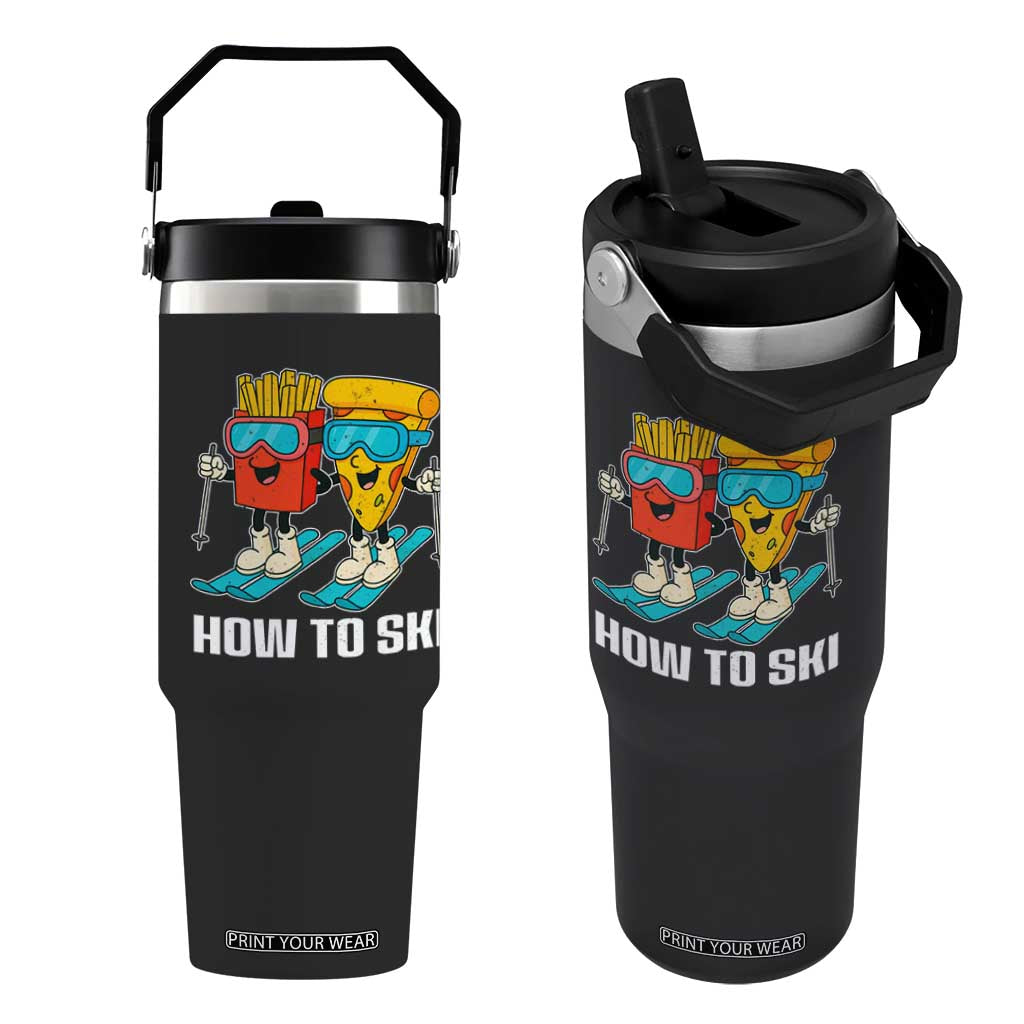 Funny Skiing Food Lover Flip Straw Tumbler How To Ski Pizza French Fries Skier TS11 One Size: 30 oz Black Print Your Wear