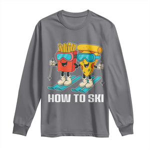 Funny Skiing Food Lover Long Sleeve Shirt How To Ski Pizza French Fries Skier TS11 Charcoal Print Your Wear