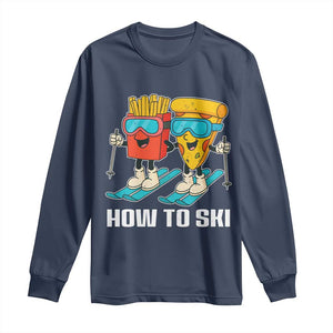 Funny Skiing Food Lover Long Sleeve Shirt How To Ski Pizza French Fries Skier TS11 Navy Print Your Wear
