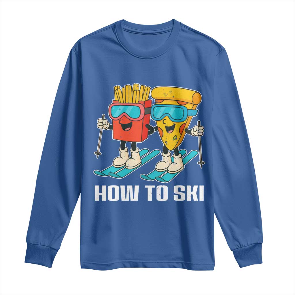 Funny Skiing Food Lover Long Sleeve Shirt How To Ski Pizza French Fries Skier TS11 Royal Blue Print Your Wear