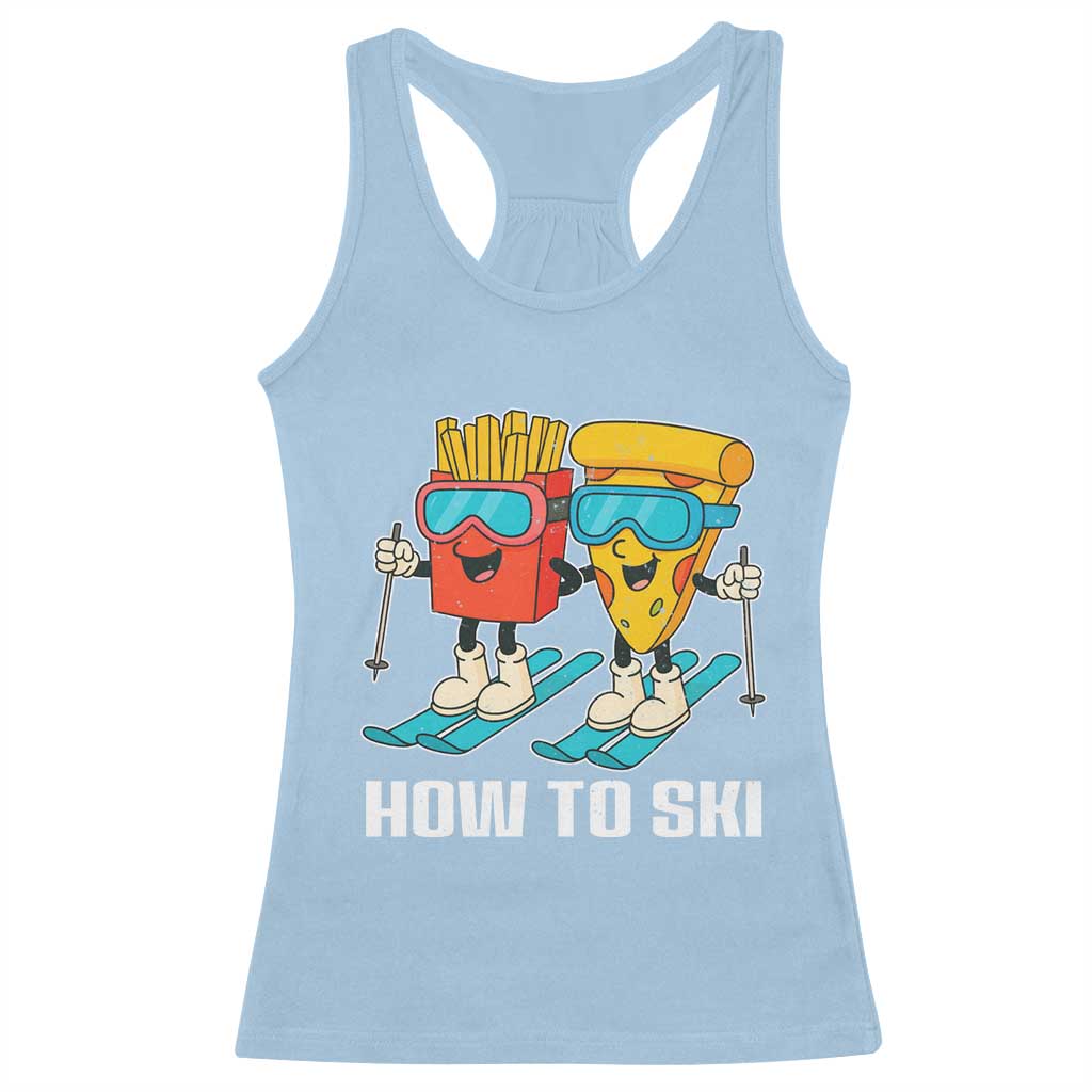 Funny Skiing Food Lover Racerback Tank Top How To Ski Pizza French Fries Skier TS11 Light Blue Print Your Wear