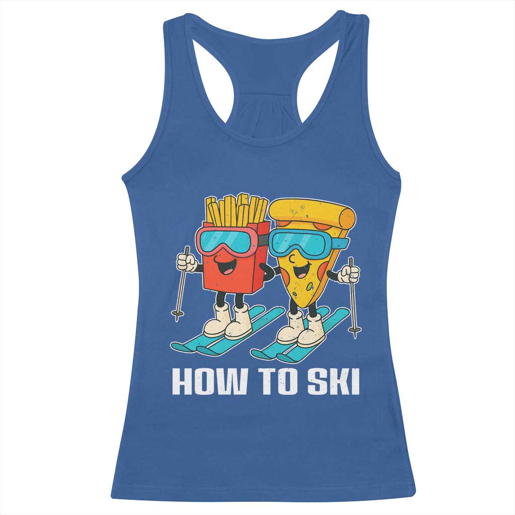 Funny Skiing Food Lover Racerback Tank Top How To Ski Pizza French Fries Skier TS11 Royal Blue Print Your Wear