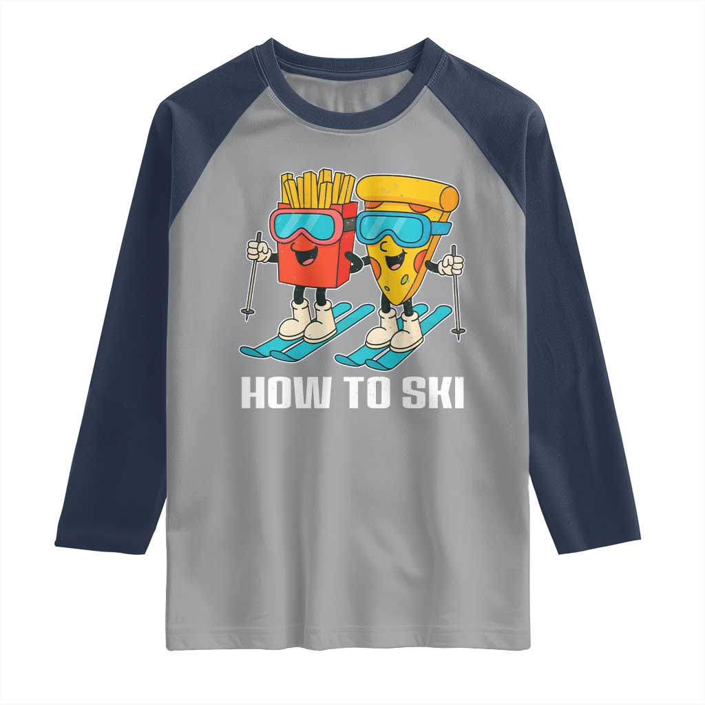 Funny Skiing Food Lover Raglan Shirt How To Ski Pizza French Fries Skier TS11 Sport Gray Navy Print Your Wear