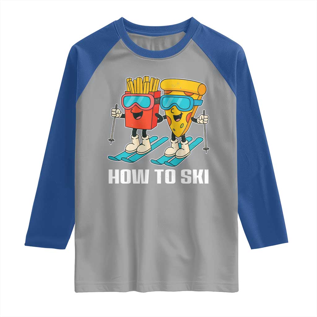 Funny Skiing Food Lover Raglan Shirt How To Ski Pizza French Fries Skier TS11 Sport Gray Royal Print Your Wear