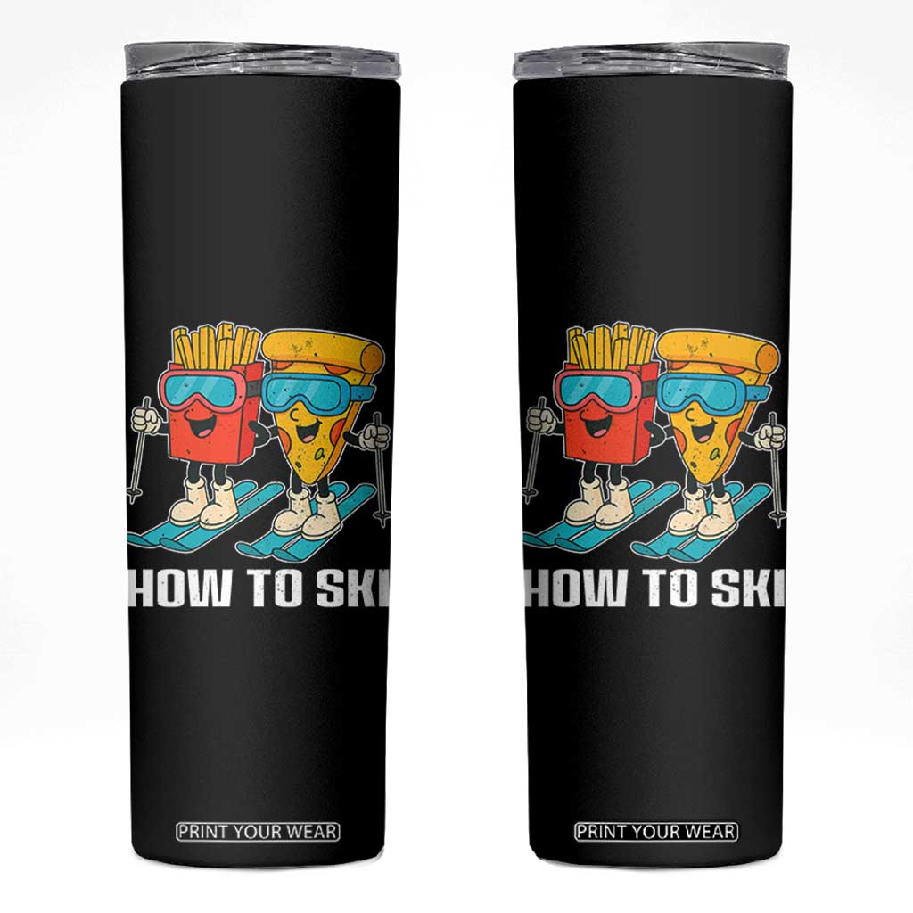 Funny Skiing Food Lover Skinny Tumbler How To Ski Pizza French Fries Skier TS11 Black Print Your Wear
